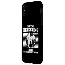 iPhone X/XS Metal Detecting Is My Retirement Plan Apparel Gift Case