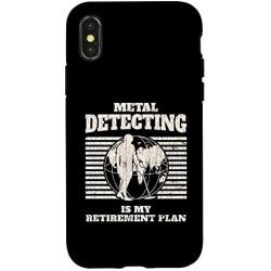 iPhone X/XS Metal Detecting Is My Retirement Plan Apparel Gift Case