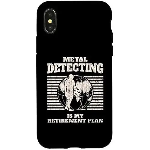 iPhone X/XS Metal Detecting Is My Retirement Plan Apparel Gift Case iPhone X/XS Metal Detecting Is My Retirement Plan Apparel Gift Case