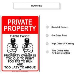 Afterprints Private Property Owner is Too Old to Fight Too Fat to Run and Too Lazy to Argue Novelty Indoor Outdoor Notice Warning Aluminum Metal Sign 12''x18''