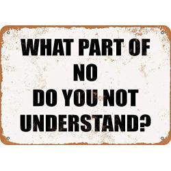 What Part of No Dont You Understand? Vintage Look Metal Sign for Home Coffee Wall Decor 8x12 Inch