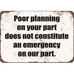 FemiaD Poor Planning on Your Part Vintage Look Funny Metal Tin Sign 12'' X 16'' inches