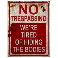 Rockland Guard - No Trespassing Were Tired of Hiding The Bodies Metal Sign