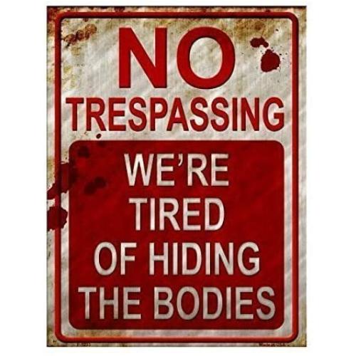 Rockland Guard - No Trespassing Were Tired of Hiding The Bodies Metal Sign