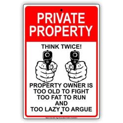 Afterprints Private Property Owner is Too Old to Fight Too Fat to Run and Too Lazy to Argue Novelty Indoor Outdoor Notice Warning Aluminum Metal Sign 12''x18''